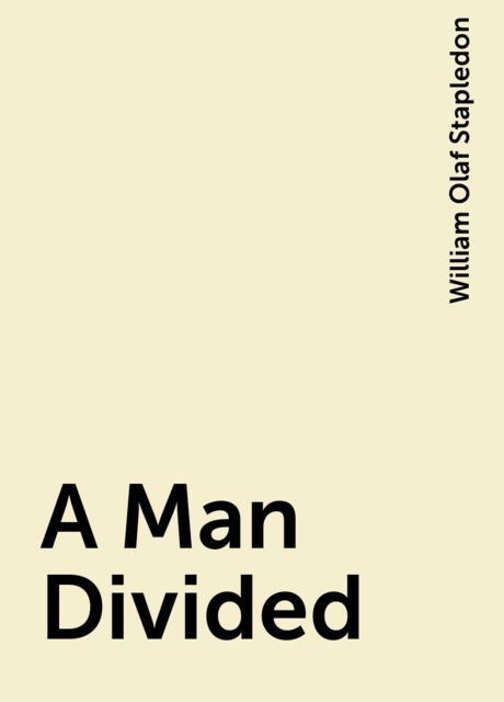 A Man Divided, William Olaf Stapledon