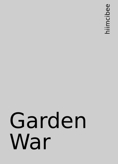 Garden War, hiimcibee