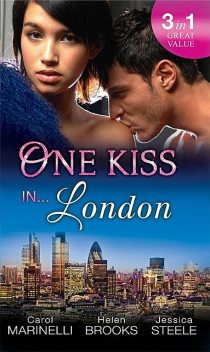 One Kiss in… London, Carol Marinelli, Jessica Steele, Helen Brooks