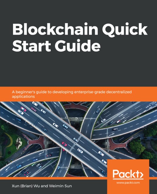 Blockchain Quick Start Guide, Xun Wu, Weimin Sun