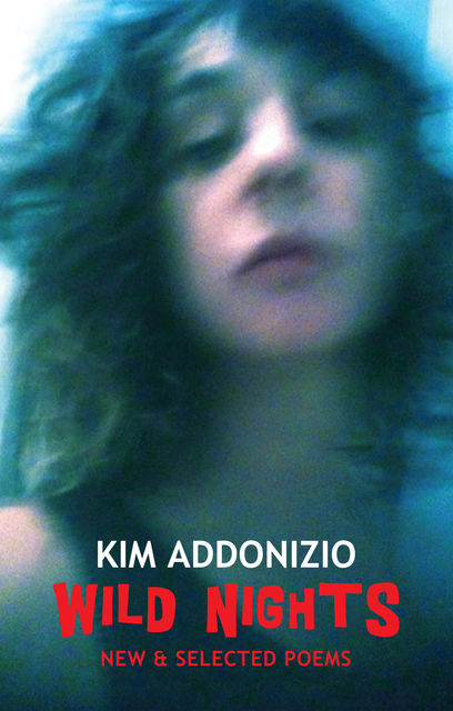 Wild Nights, Kim Addonizio