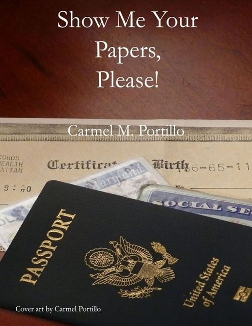Show Me Your Papers, Please!, Carmel M.Portillo