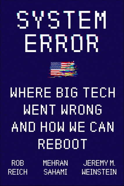 System Error, Rob Reich, Jeremy Weinstein, Mehran Sahami