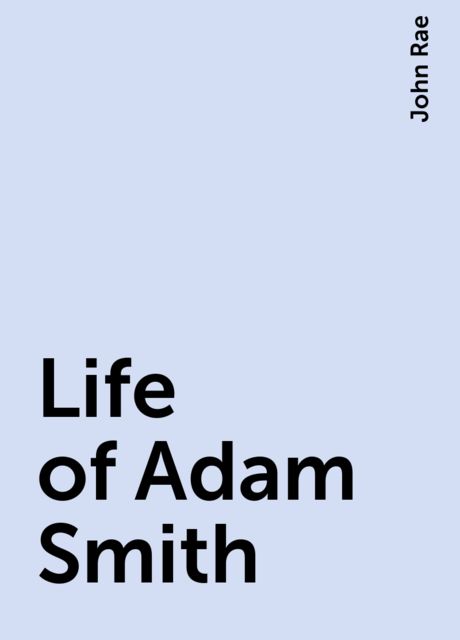 Life of Adam Smith, John Rae