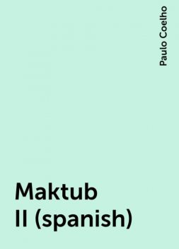 Maktub II (spanish), Paulo Coelho