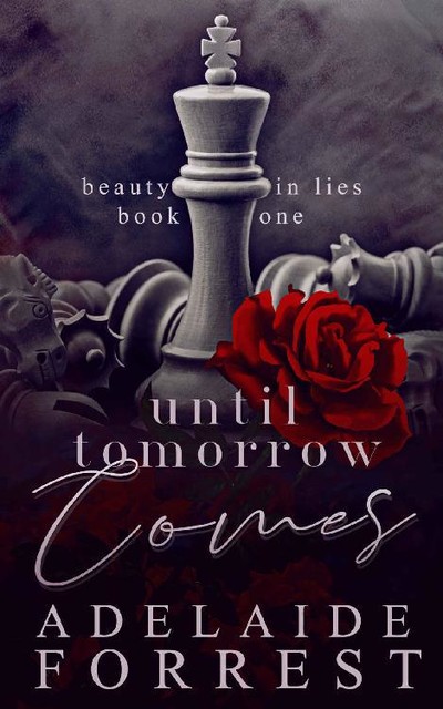 Until Tomorrow Comes: A Dark Mafia Romance (Beauty in Lies Book 1), Adelaide Forrest