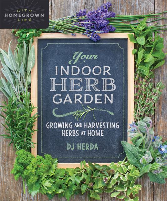Your Indoor Herb Garden, DJ Herda