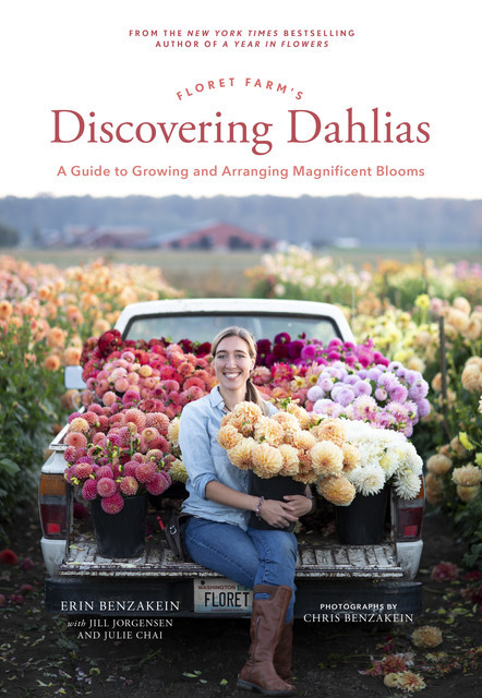 Floret Farm's Discovering Dahlias, Erin Benzakein