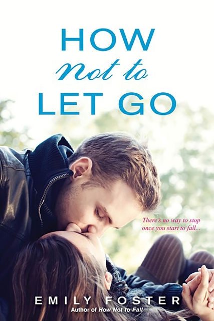 How Not to Let Go, Emily Foster