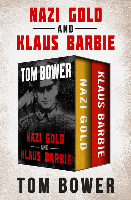 Nazi Gold and Klaus Barbie, Tom Bower