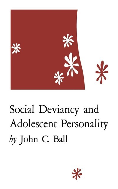 Social Deviancy and Adolescent Personality, John Ball