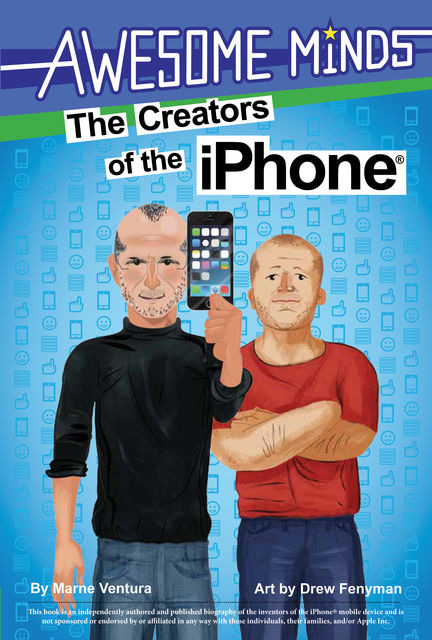 The Awesome Minds: The Creators of the iPhone, Drew Feynman, Marne Ventura