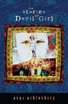 The Stories of Devil-Girl, Anya Achtenberg