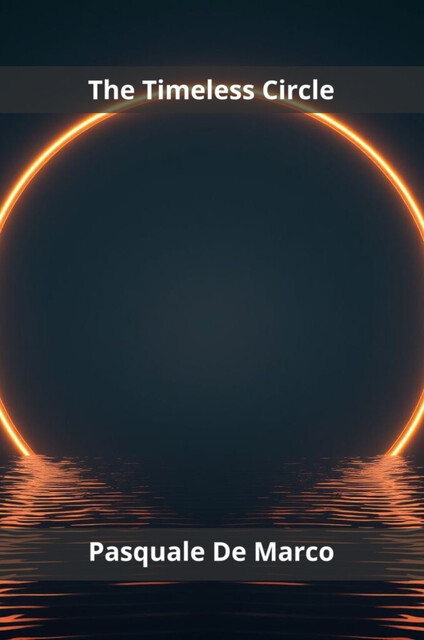 The Timeless Circle, Pasquale De Marco