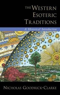 The Western Esoteric Traditions:A Historical Introduction, Nicholas Goodrick-Clarke