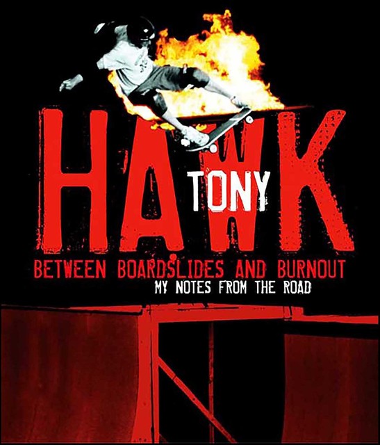 Between Boardslides and Burnout, Tony Hawk