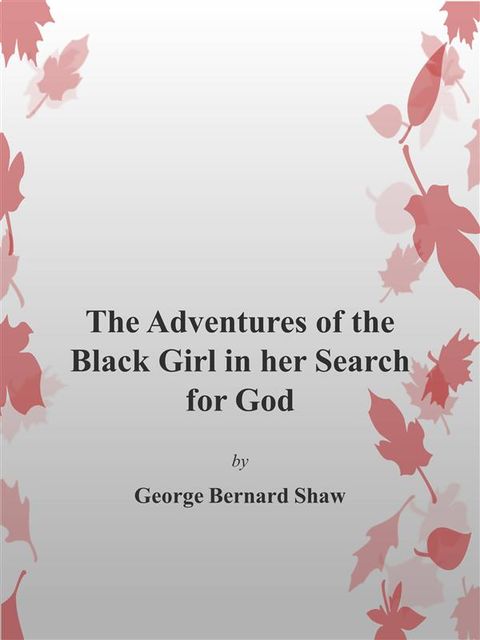 The Adventures of the Black Girl in her Search for God, George Bernard Shaw