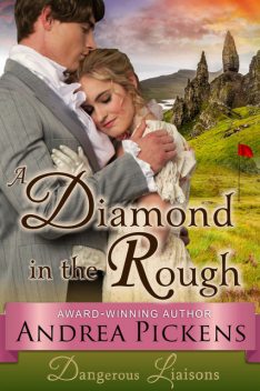 A Diamond in the Rough (Dangerous Liaisons Series, Book 1), Andrea Pickens