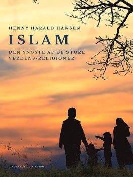 Islam – den yngste af de store verdens-religioner, Henny Harald Hansen