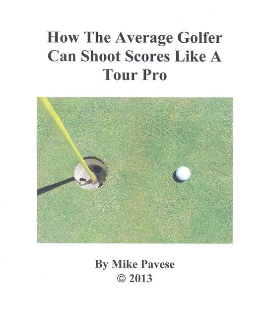 How the Average Golfer Can Shoot Scores Like a Tour Pro, Mike Pavese