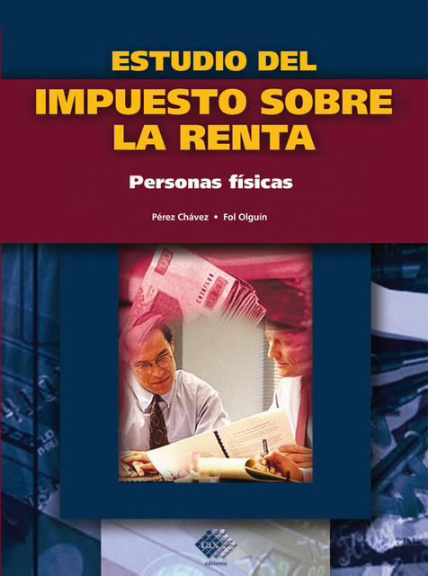 Estudio del impuesto sobre la renta. Personas fisicas 2016, José Pérez Chávez, Raymundo Fol Olguín