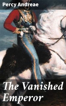 The Vanished Emperor, Percy Andreae