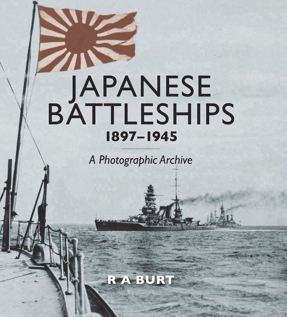 Japanese Battleships 1897–1945, R.A.Burt