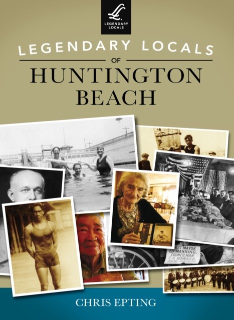 Legendary Locals of Huntington Beach, Chris Epting