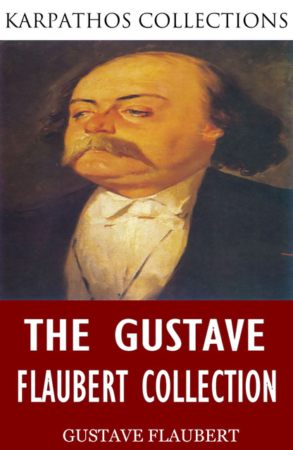 The Gustave Flaubert Collection, Gustave Flaubert