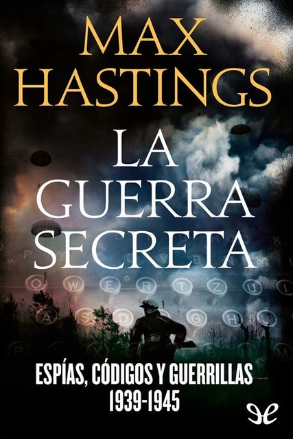 La guerra secreta, Max Hastings