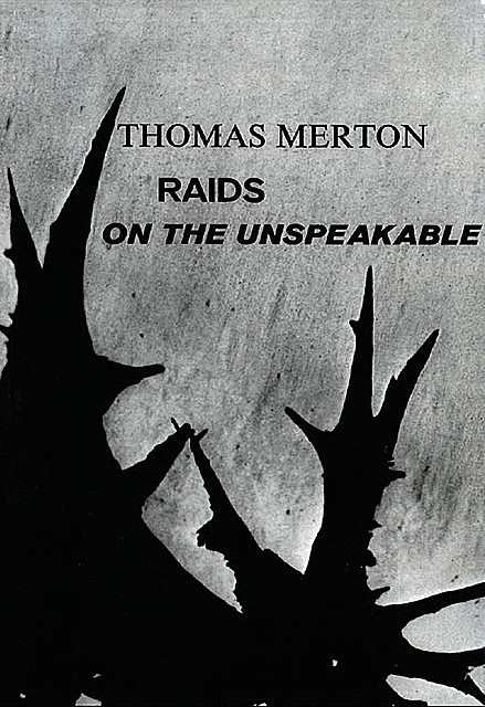 Raids on the Unspeakable, Thomas Merton