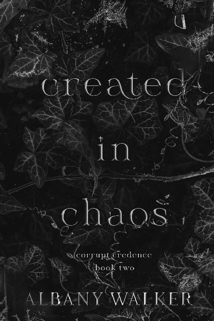 Created in Chaos (Corrupt Credence Book 2), Albany Walker
