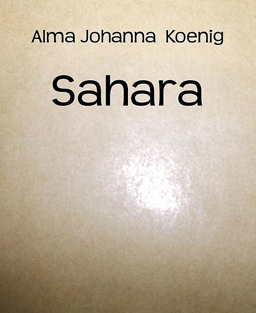 Sahara, Alma Johanna Koenig