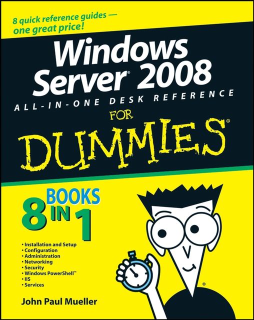 Windows Server 2008 All-In-One Desk Reference For Dummies, John Paul Mueller
