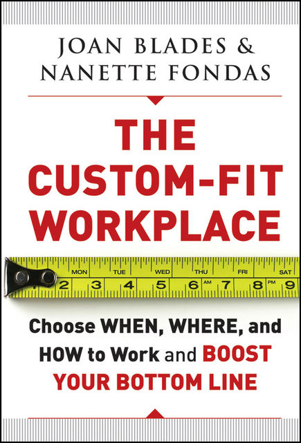 The Custom-Fit Workplace, Joan Blades, Nanette Fondas