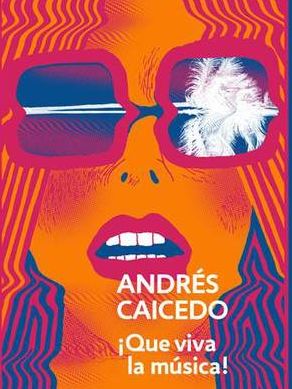 Que viva la música, Andrés Caicedo