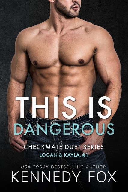 Checkmate: This is Dangerous (Logan & Kayla, #1), Kennedy Fox