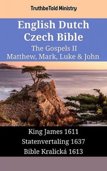 English Dutch Czech Bible – The Gospels II – Matthew, Mark, Luke & John, TruthBeTold Ministry