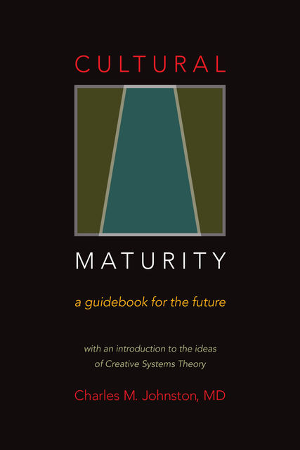 Cultural Maturity— A Guidebook for the Future, Charles Johnston