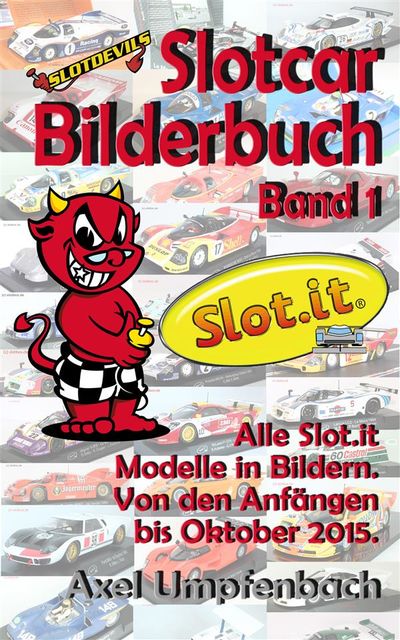 Slotdevils Slotcar Bilderbuch Band 1 Slot.it, Axel Umpfenbach
