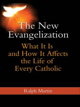 The New Evangelization, Ralph Martin