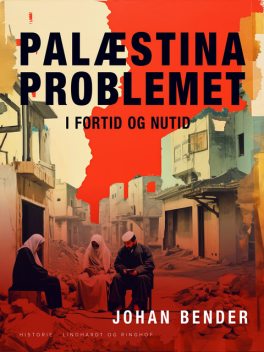 Palæstinaproblemet i fortid og nutid, Johan Bender