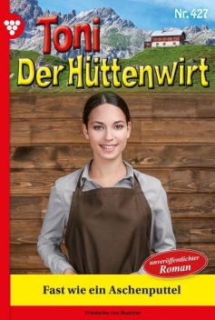 Toni der Hüttenwirt 101 – Heimatroman, Friederike von Buchner