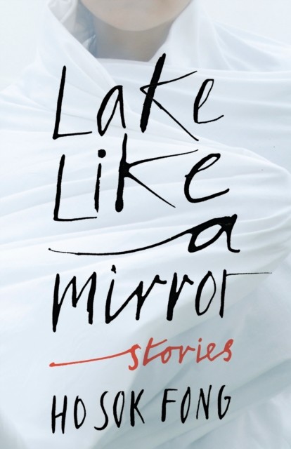 Lake Like a Mirror, Ho Sok Fong
