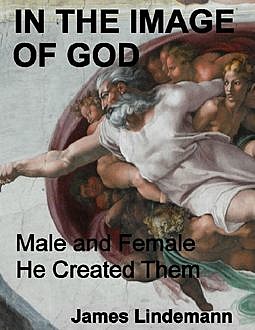 In the Image of God: Male and Female He Created Them, James Lindemann