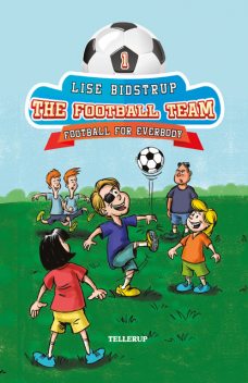 The Football Team #1: Football for Everybody, Lise Bidstrup