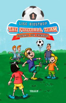 The Football Team #1: Football for Everybody, Lise Bidstrup