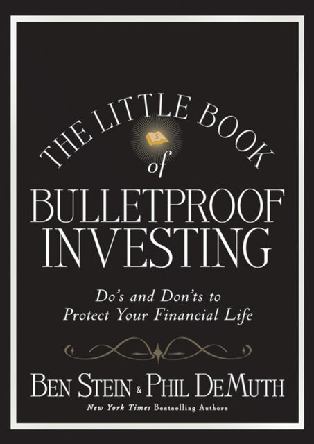 The Little Book of Bulletproof Investing, Ben Stein, Phil DeMuth