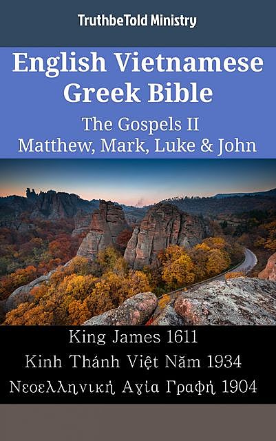 English Vietnamese Greek Bible – The Gospels II – Matthew, Mark, Luke & John, TruthBeTold Ministry