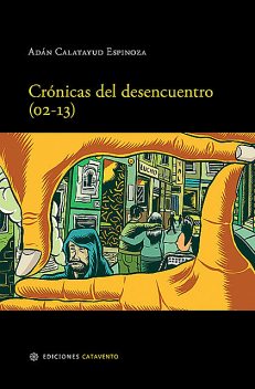 Crónicas del desencuentro (02–13), Adán Calatayud Espinoza